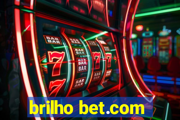 brilho bet.com