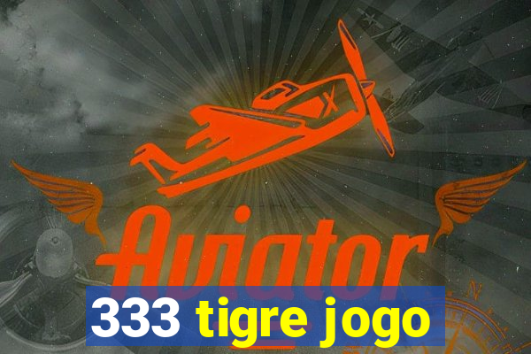 333 tigre jogo