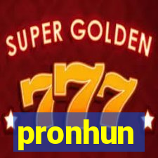 pronhun