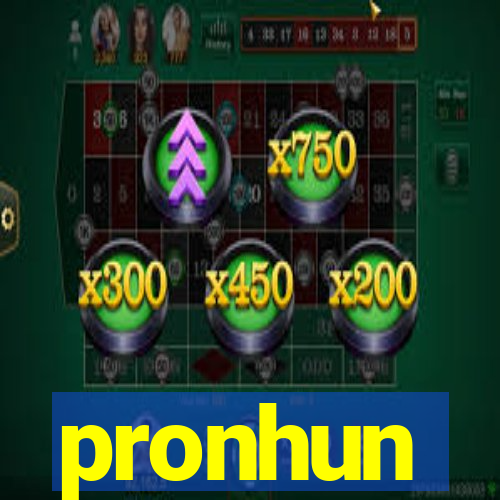 pronhun