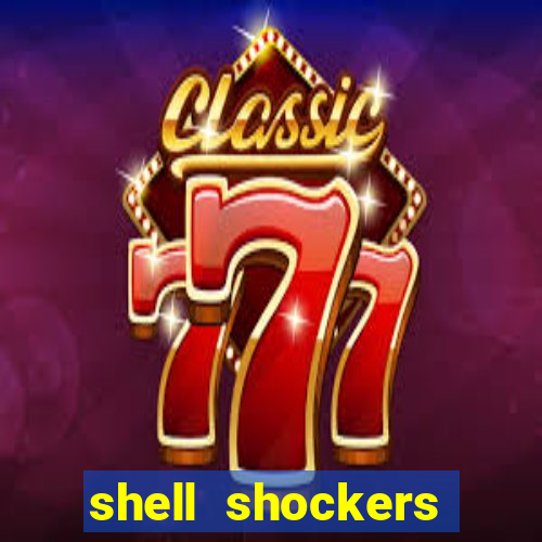 shell shockers unblocked links