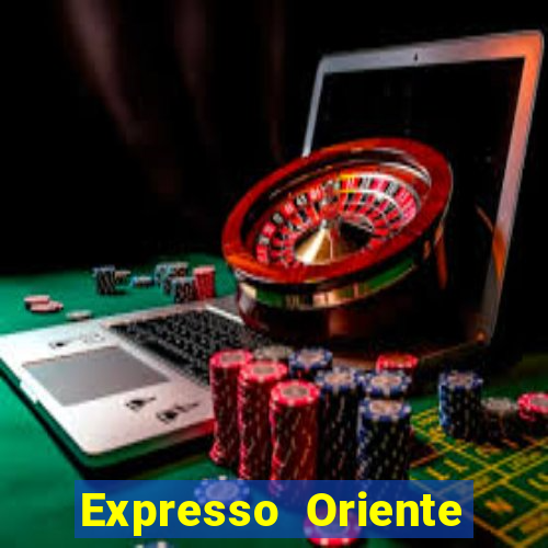 Expresso Oriente rota atual