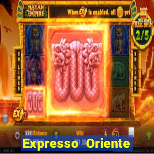 Expresso Oriente rota atual