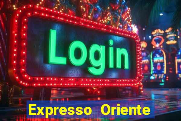 Expresso Oriente rota atual