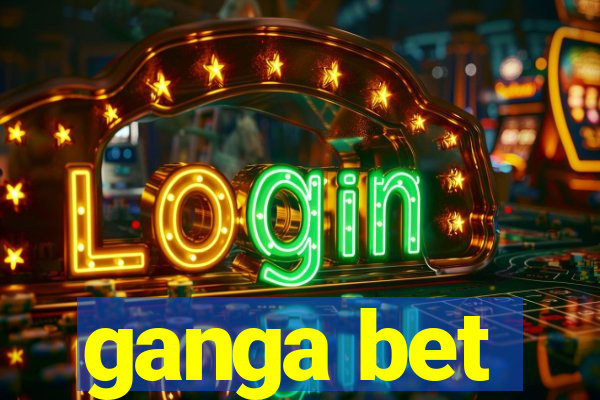 ganga bet