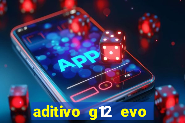 aditivo g12 evo ficha tecnica