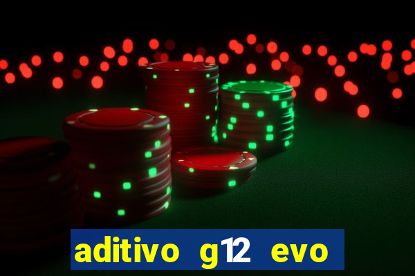 aditivo g12 evo ficha tecnica