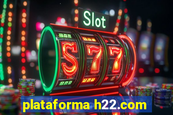 plataforma h22.com