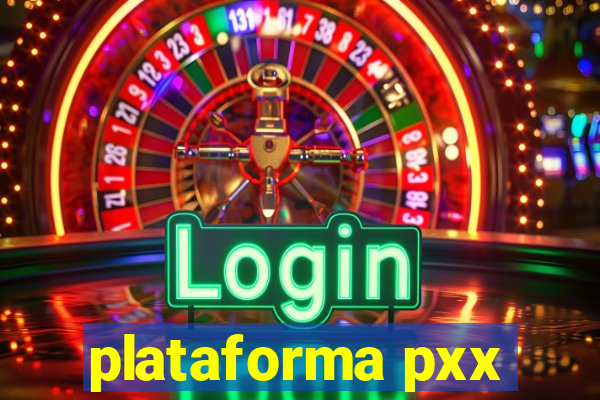 plataforma pxx