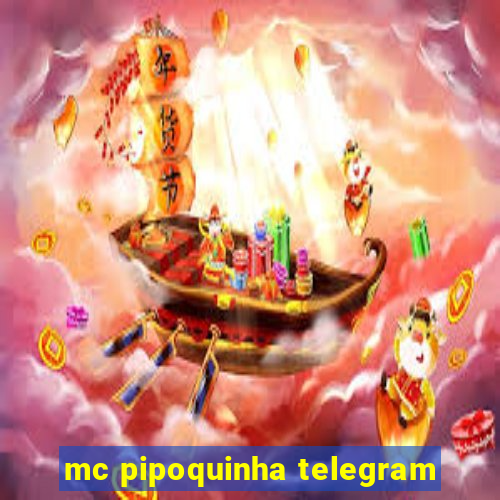 mc pipoquinha telegram