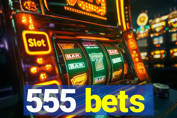 555 bets