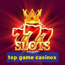 top game casinos