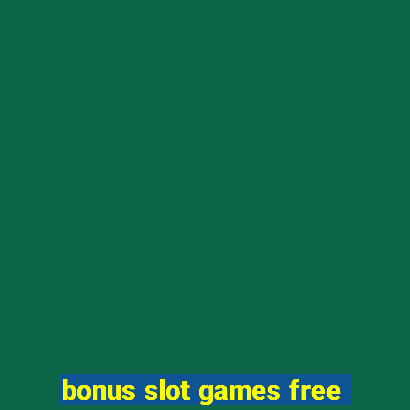 bonus slot games free