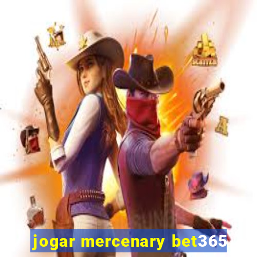 jogar mercenary bet365