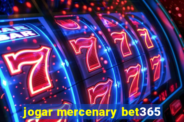 jogar mercenary bet365