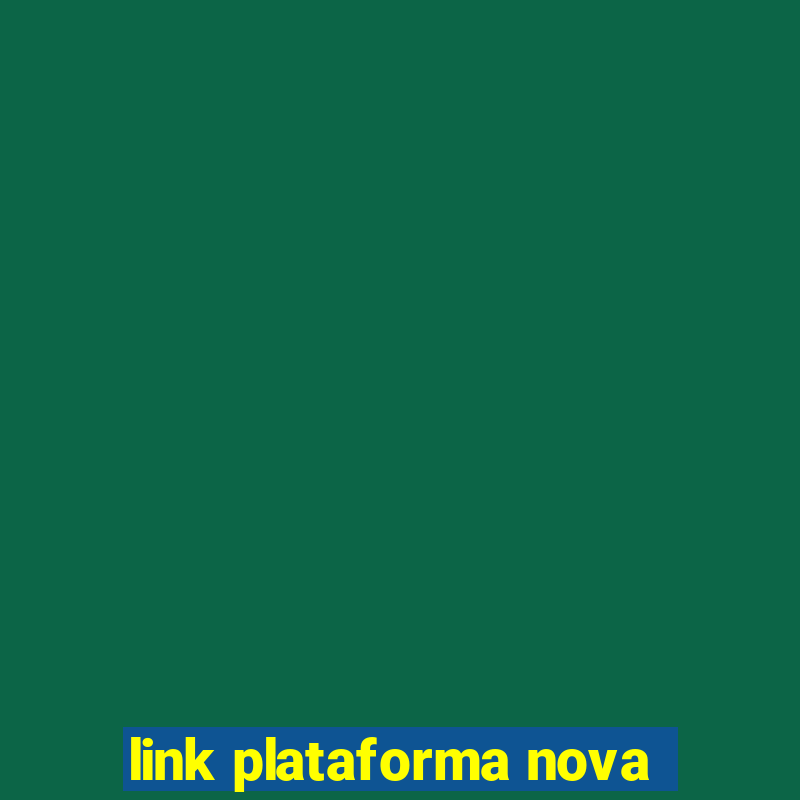 link plataforma nova