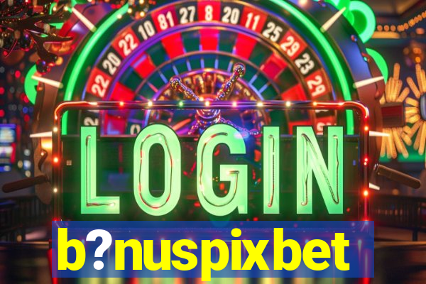 b?nuspixbet