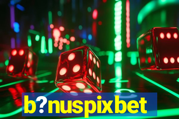 b?nuspixbet