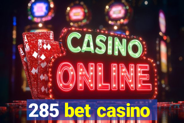 285 bet casino