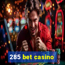 285 bet casino