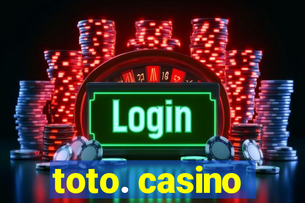 toto. casino