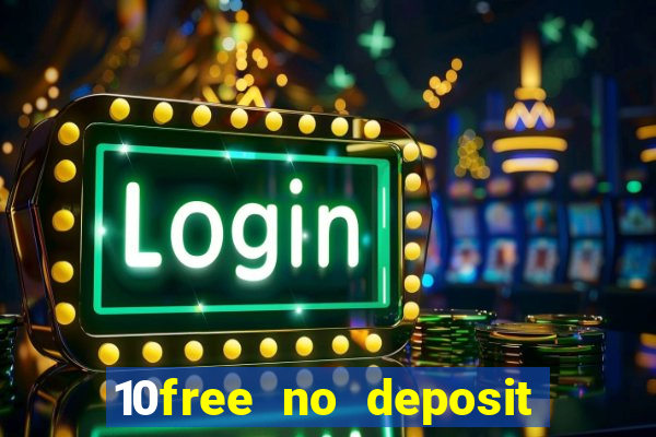 10free no deposit mobile casino