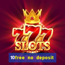 10free no deposit mobile casino