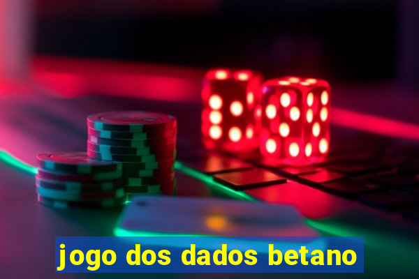 jogo dos dados betano