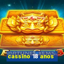 cassino 18 anos