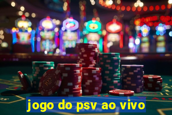 jogo do psv ao vivo