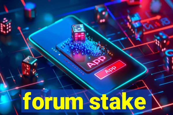 forum stake