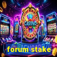 forum stake