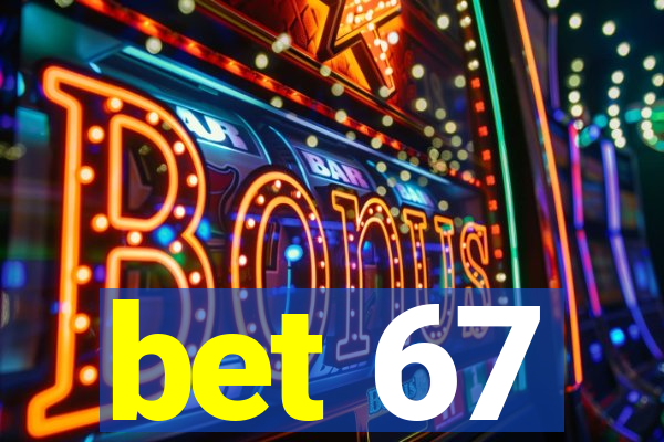 bet 67