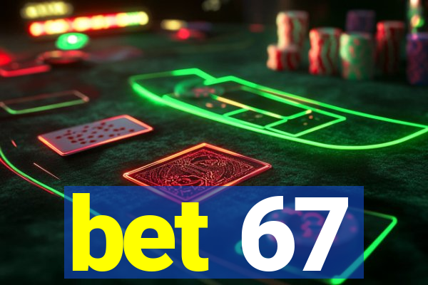 bet 67