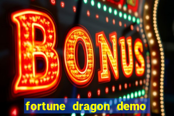 fortune dragon demo grátis com ganho certo