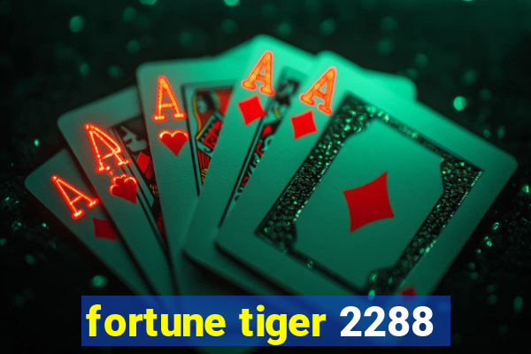 fortune tiger 2288