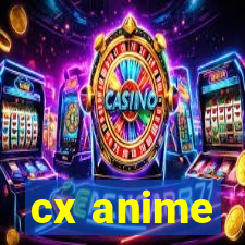 cx anime