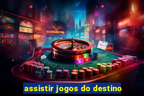 assistir jogos do destino