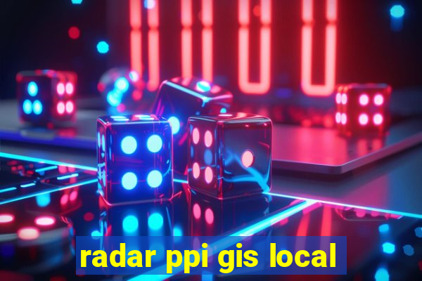 radar ppi gis local