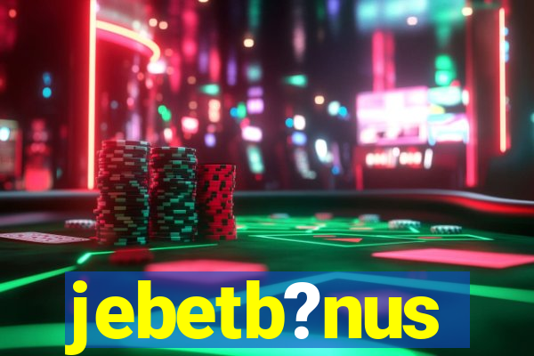 jebetb?nus