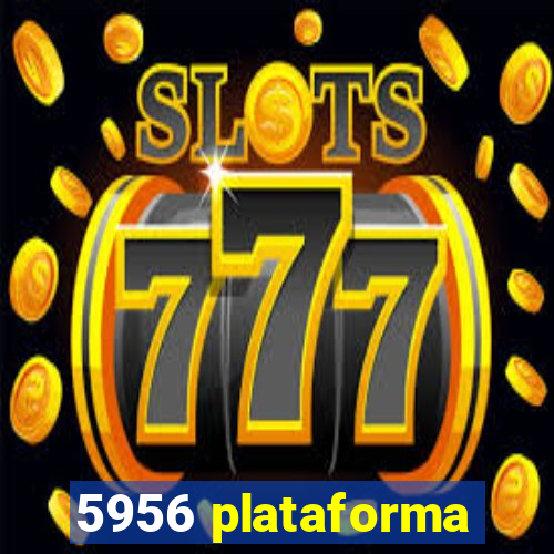 5956 plataforma