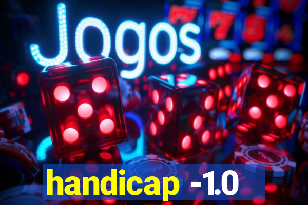 handicap -1.0