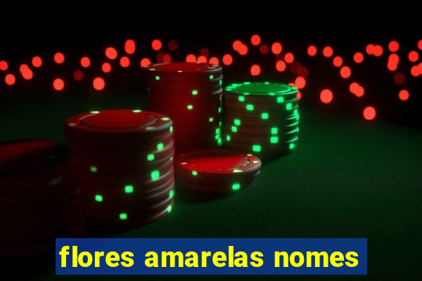 flores amarelas nomes