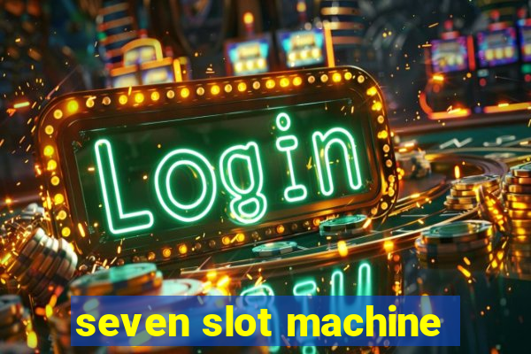 seven slot machine