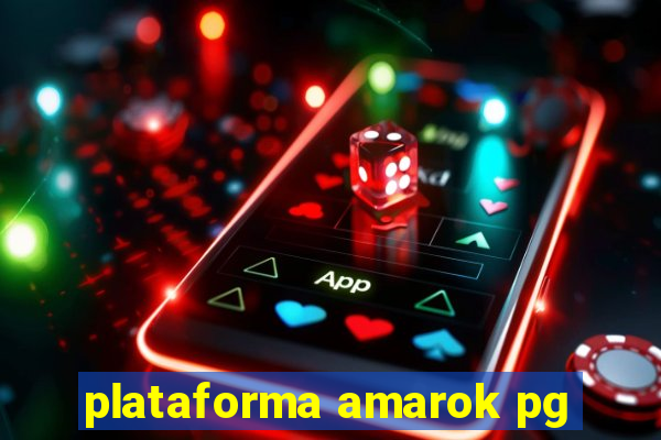 plataforma amarok pg