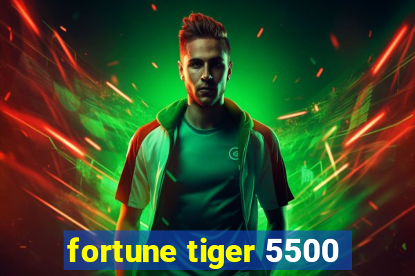 fortune tiger 5500