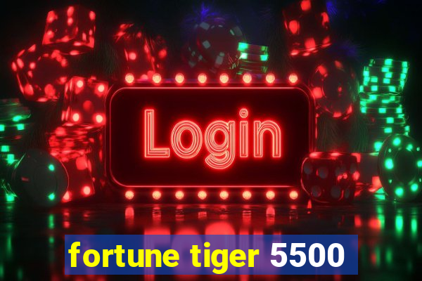 fortune tiger 5500