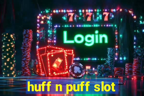 huff n puff slot