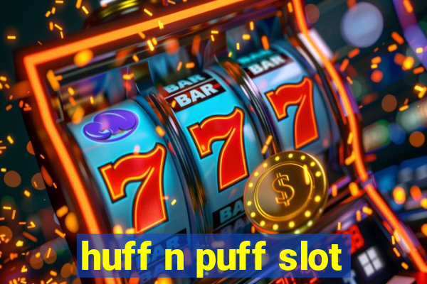 huff n puff slot