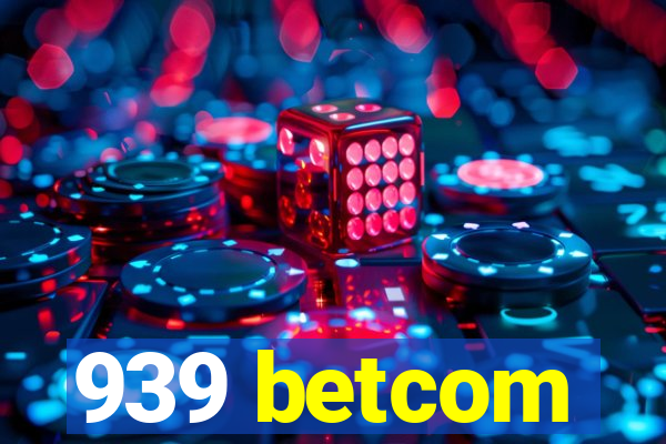 939 betcom